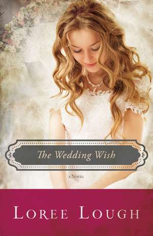 The Wedding Wish de Loree Lough