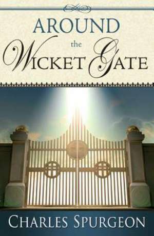 Around the Wicket Gate de Charles Spurgeon