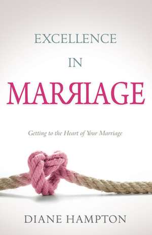 Excellence in Marriage de Diane Hampton