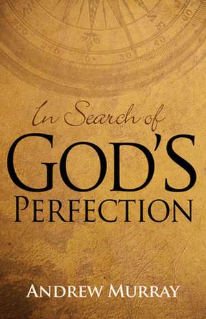 In Search of God's Perfection de Andrew Murray