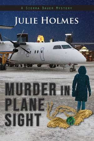 Murder in Plane Sight de Julie Holmes