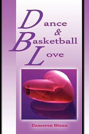 Dance and Basketball Love de Cameron Glen