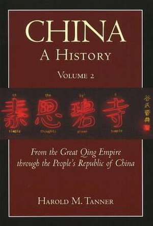 China: A History (Volume 2): From the Great Qing Empire through The People's Republic of China, (1644 - 2009) de Harold M. Tanner