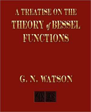 A Treatise on the Theory of Bessel Functions: The Greek Vase de G. N. Watson