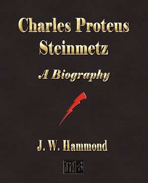 Charles Proteus Steinmetz de J. W. Hammond