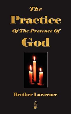 The Practice of the Presence of God: A Narrative of the Old Trail Days de Brother Lawrence