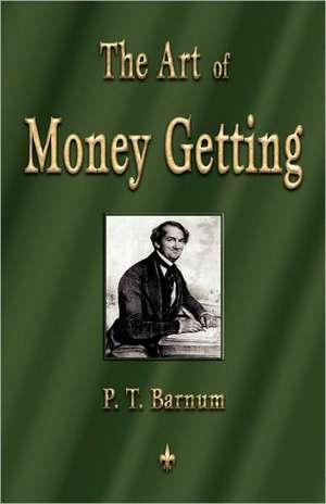 The Art of Money Getting de P. T. Barnum