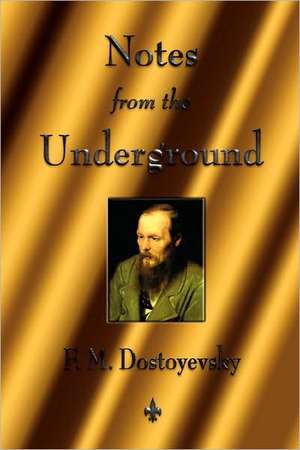 Notes from the Underground de Fyodor Dostoyevsky