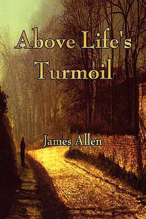 Above Life's Turmoil de James Allen