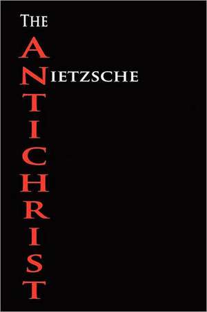 The Anti-Christ de Friedrich Wilhelm Nietzsche