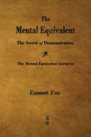 The Mental Equivalent de Emmet Fox