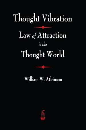 Thought Vibration de William Atkinson Atkinson