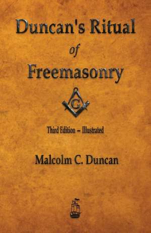 Duncan's Ritual of Freemasonry - Illustrated de Malcolm C. Duncan