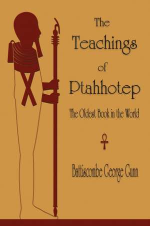 The Teachings of Ptahhotep de Battiscombe G. Gunn