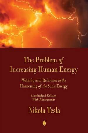 The Problem of Increasing Human Energy de Nikola Tesla