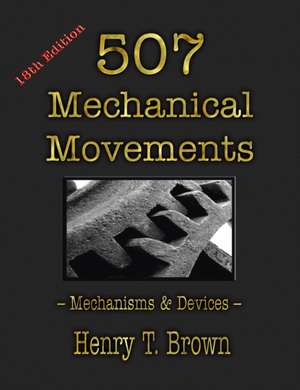 507 Mechanical Movements de Henry T. Brown