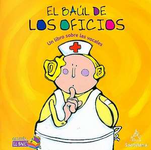 El Baul de los Oficios: Un Libro Sobre las Vocales = Jobs Treasure Chest de Julia Chaktoura