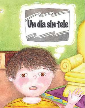 Un Dia Sin Tele = No TV Day de Amy White