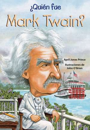 Quien Fue Mark Twain? de April Jones Prince