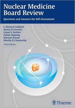 Nuclear Medicine Board Review: Questions and Answers for Self-Assessment de C. Richard Goldfarb