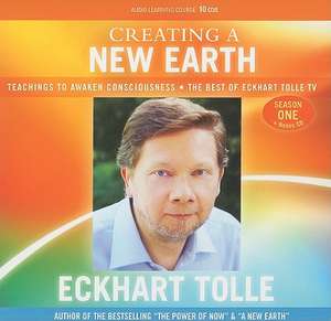 Creating a New Earth: The Best of Eckhart Tolle TV, Season One de Eckhart Tolle