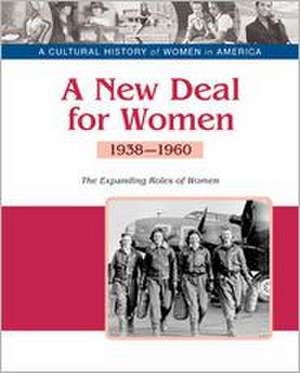 A New Deal for Women: The Expanding Roles of Women, 1938-1960 de Patience Coster