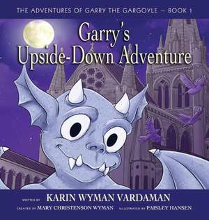 Garry's Upside-Down Adventure de Karin Wyman Vardaman