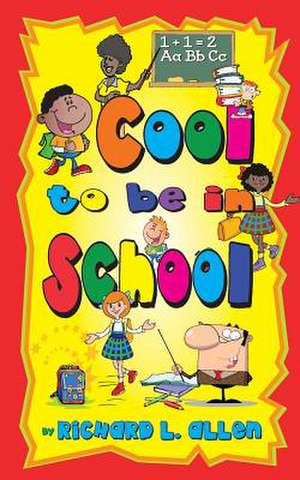 Cool to Be in School de Richard L. Allen