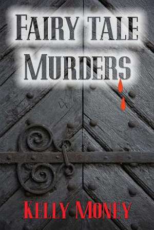 Fairy Tale Murders de Kelly Money