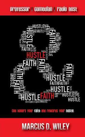 Hustle & Faith de Marcus D. Wiley