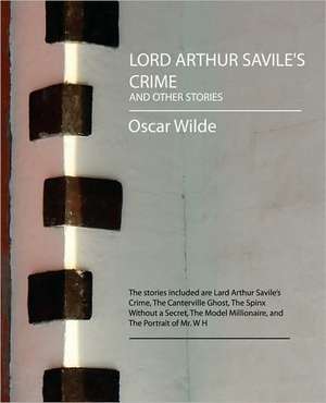 Lord Arthur Savile's Crime and Other Stories de Oscar Wilde