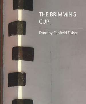 The Brimming Cup de Canfield Fisher Dorothy Canfield Fisher