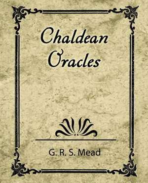 Chaldean Oracles de R. S. Mead G. R. S. Mead