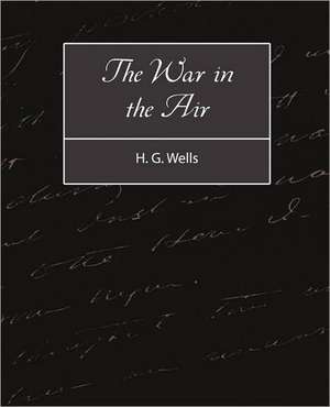 The War in the Air de G. Wells H. G. Wells