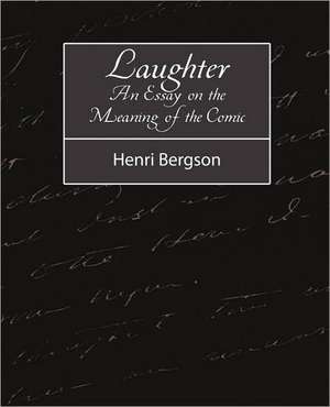 Laughter de Bergson Henri Bergson