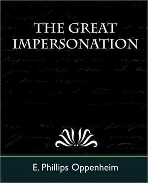 The Great Impersonation de Phillips Oppenhei E. Phillips Oppenheim