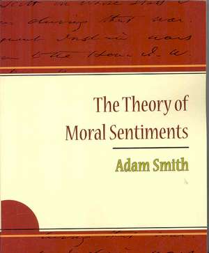 The Theory of Moral Sentiments - Adam Smith de Adam Smith