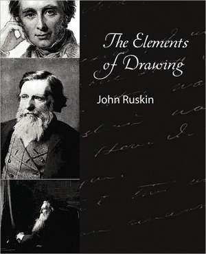 The Elements of Drawing - John Ruskin de Ruskin John Ruskin