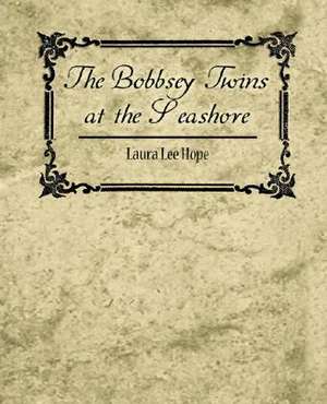 The Bobbsey Twins at the Seashore de Lee Hope Laura Lee Hope