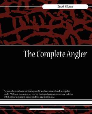 The Complete Angler de Walton Izaak Walton