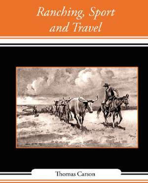 Ranching, Sport and Travel de Carson Thomas Carson