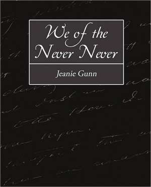 We of the Never-Never de Jeanie Gunn