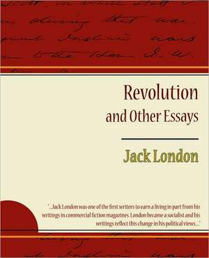 Revolution and Other Essays de Jack London