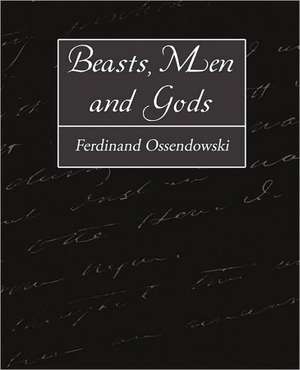 Beasts, Men and Gods de Ferdinand Ossendowski