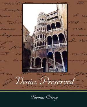 Venice Preserved de Thomas Otway