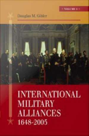 International Military Alliances, 1648-2008 de Douglas (Doug) M. (Morrow) Gibler