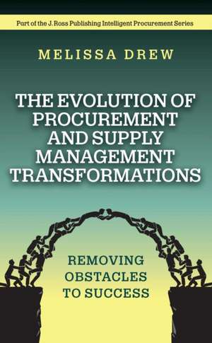 The Evolution of Procurement and Supply Management Transformations de Melissa Drew