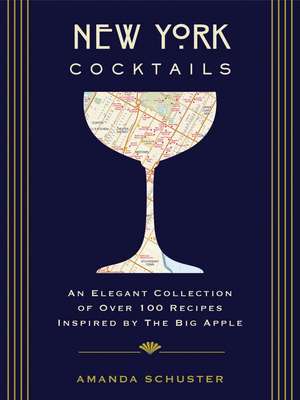 New York Cocktails: An Elegant Collection of over 100 Recipes Inspired by the Big Apple (Travel Cookbooks, NYC Cocktails and Drinks, History of Cocktails, Travel by Drink) de Amanda Schuster