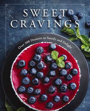 Sweet Cravings: Over 300 Desserts to Satisfy and Delight de Cider Mill Press