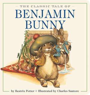 The Classic Tale of Benjamin Bunny Oversized Padded Board Book: The Classic Edition by #1 New York Times Bestselling Illustrator de Beatrix Potter